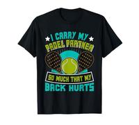Padel Sport I Carry My Padel Partner Funny Padel T-Shirt