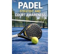 Padel Strategy and Court Awareness