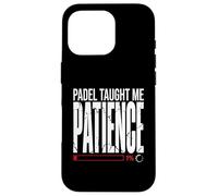 Padel Taught Me Patience Funny Padel Player Lesson Case for iPhone 16 Pro