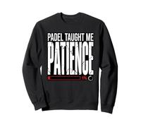 Padel Taught Me Patience Funny Padel Player Lesson Sweatshirt