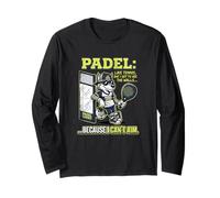 Padel Tennis Player Ironic Quote Hobby Sports Long Sleeve T-Shirt