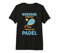 Padel Weekend Forecast 100% Chance Paddle Tennis Fun Quote Premium T-Shirt