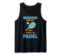 Padel Weekend Forecast 100% Chance Paddle Tennis Fun Quote Tank Top