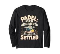 Padel Where Arguments are Settled Match Court Long Sleeve T-Shirt