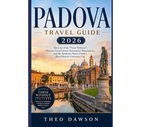 PADOVA TRAVEL GUIDE 2026: The City of the "Three Without": Discover Local Secrets, Renaissance Masterpieces, and the Authentic Heart of Italy’s Most Historic University City (Travel With Ease)