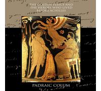Padraic Colum The Golden Fleece & the Heroes who Lived Before Achilles Padraic Colum Multicolor