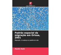 Padrão espacial da migração em Orissa, 2001: Migração: A mudança no padrão de vida