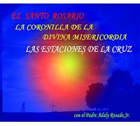 Padre Adaly Rosado Jr - el Santo Rosario - la Coronilla de la Divina Misericordia - las Estaciones de la Cruz