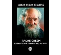 PADRE CRESPI: LOS MISTERIOS DE SU MUSEO ARQUEOLÓGICO