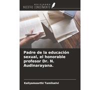 Padre de la educación sexual, el honorable profesor Dr. N. Audinarayana.