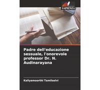 Padre dell'educazione sessuale, l'onorevole professor Dr. N. Audinarayana