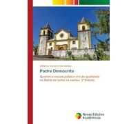 Padre Demócrito: Quando a escola pública era de qualidade na Bahia de todos os santos. 2ª Edição