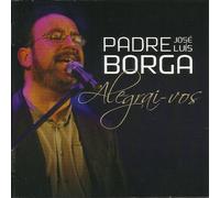 Padre Jose Luis Borga - Alegrai-vos [CD] 2009