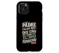 Padre No Hay Más Que Uno Quote design Case for iPhone 11 Pro