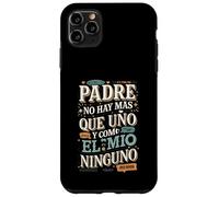 Padre No Hay Más Que Uno Quote design Case for iPhone 11 Pro Max