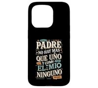 Padre No Hay Más Que Uno Quote design Case for iPhone 15 Pro