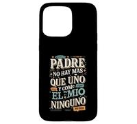 Padre No Hay Más Que Uno Quote design Case for iPhone 15 Pro Max