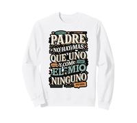Padre No Hay Más Que Uno Quote design Sweatshirt