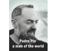 Padre Pio a man of the world