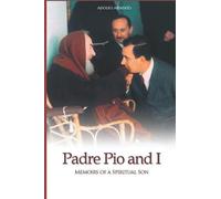 Padre Pio and I: Memoirs of a Spiritual Son (The Mission of Padre Pio)