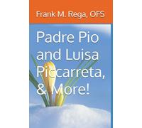 Padre Pio and Luisa Piccarreta, & More!