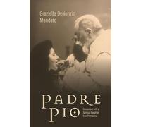 Padre Pio: Encounters with a Spiritual Daughter from Pietrelcina