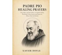 Padre Pio Healing Prayers: Pray, Hope, and Don't Worry: A Catholic 30-Day Devotional, 9-Day Novena, and Prayers for Illness, Grief, and Anxiety