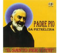 PADRE PIO - IL SANTO PER TUTTI