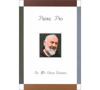 Padre Pio: In My Own Words