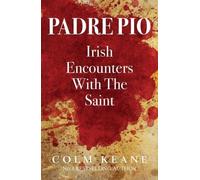 Padre Pio - Irish Encounters with the Saint