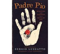 Padre Pio: Miracles and Politics in a Secular Age