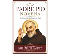 Padre Pio Novena for Healing and Spiritual Strength: A Nine-Day Catholic Devotional of Daily Prayers, Scripture Reflections, and Guided Journaling for ... Times (The Divine Trace Novena Treasury)