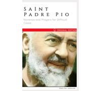 Padre Pio Novena: Powerful Healing & Miracle Prayers: Prayers for Protection, Anxiety Relief, Couples, Health & Impossible Cases - 2026 Original Edition