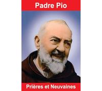 Padre Pio - Prières et Neuvaines