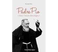 Padre Pio Voici l'heure des anges