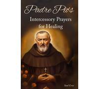 Padre Pio's Intercessory Prayers for Healing