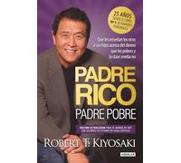 Padre Rico, padre Pobre (edición especial ampliada, actualizada y en tapa dura): Qué les enseñan los ricos a sus hijos acerca del dinero, que los pobres y la clase media no (Divulgación)