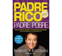Padre rico, padre pobre: Qué les enseñan los ricos a sus hijos acerca del dinero, ¡que los pobres y la clase media no! (Clave)