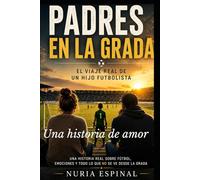 Padres en la grada: El viaje real de un hijo futbolista