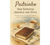 Padrinho, sua história merece um livro: Livro de memórias para padrinhos no formato compacto 6 x 9 - 52 perguntas para contar sua história, lembranças e momentos especiais