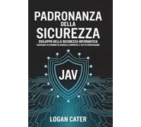 Padronanza della sicurezza Java: Sviluppo della sicurezza informatica | Costruisci 10 strumenti di sicurezza | Compreso il test di penetrazione