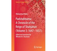 Padshahnama: A Chronicle of the Reign of Shahjahan (Volume 3: 1647-1657) (Iranian and Persian Studies)