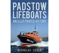 Padstow Lifeboats: An Illustrated History