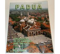 Padua The Basilica of St Anthony and the City History and Art New Guide