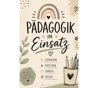 Pädagogik im Einsatz: Für Notizen, Ideen, Beobachtungen und pädagogische Planung - mit Herz, Geduld und Leidenschaft