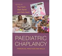 Paediatric Chaplaincy: Principles, Practices and Skills