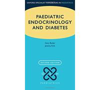 Paediatric Endocrinology and Diabetes (Oxford Specialist Handbooks in Paediatrics)