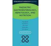 Paediatric Gastroenterology, Hepatology, and Nutrition (Oxford Specialist Handbooks in Paediatrics)