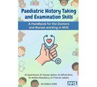 Paediatric History Taking and Examination Skills: A HandBook for Doctors and Nurses working in NHS