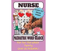 Paediatric Nurse Word Search Book: Includes Word Search Puzzles About Paediatric Care and Nursing Life (Nursing of all Kinds)